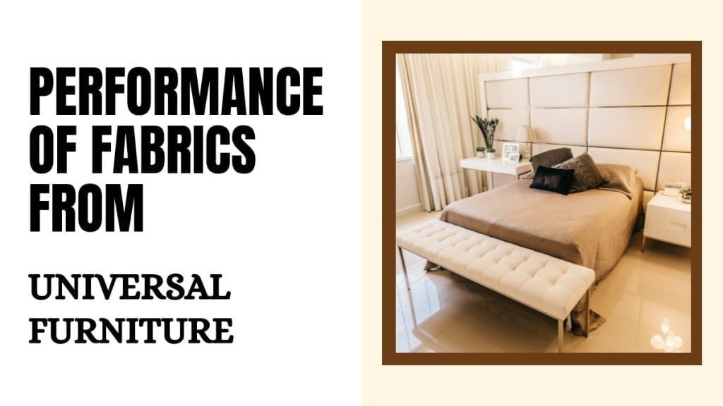 Performance of Fabrics from Universal Furniture