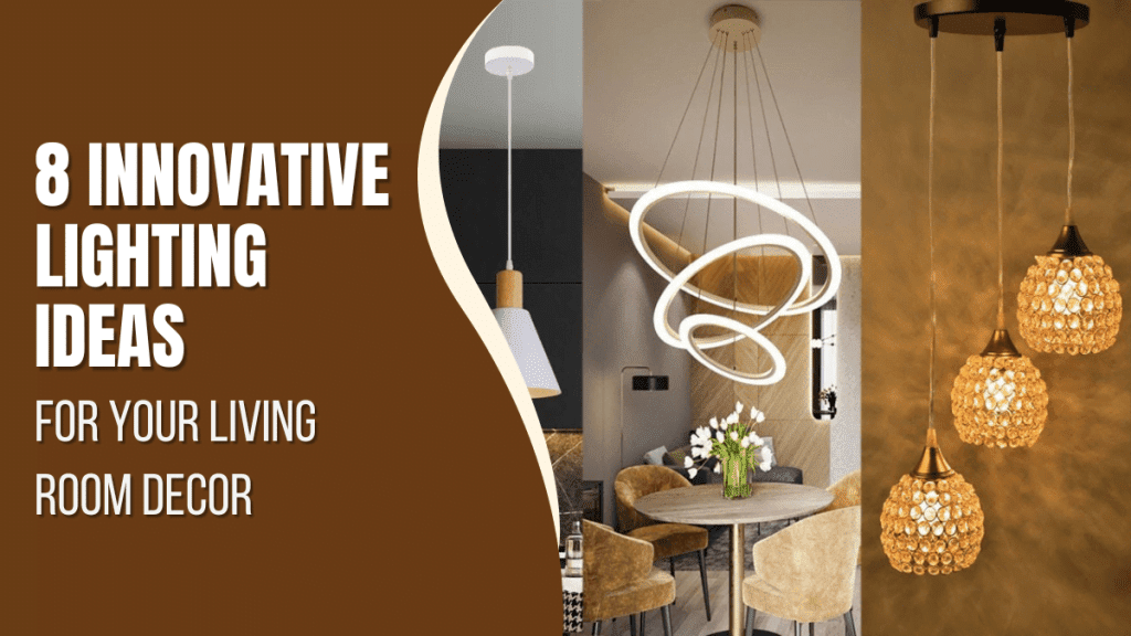 8 Innovative Lighting Ideas for Your Living Room Decor