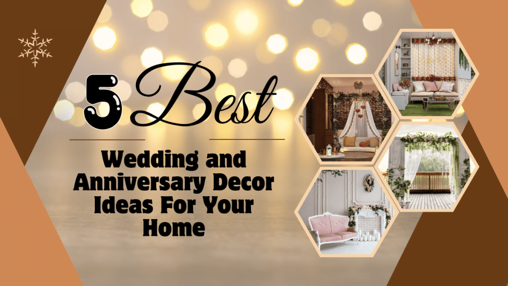 5 Best Wedding and Anniversary Decor Ideas For Your Home