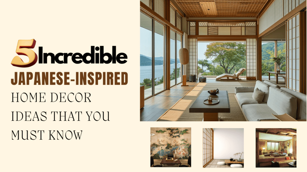 5 Incredible Japanese-Inspired Home Decor Ideas That You Must Know