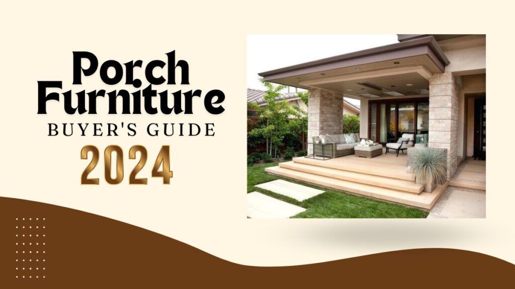 Porch Furniture Buyer's Guide 2024
