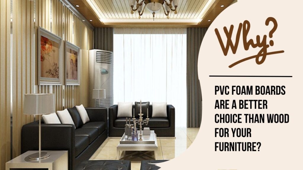 Why PVC Foam Boards Are a Better Choice Than Wood For Your Furniture?